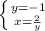 \left \{y = -1 } \atop {x= \frac{2}{y} }} \right.