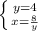 \left \{y = 4 } \atop {x= \frac{8}{y} }} \right.