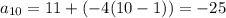 a_{10}=11+(-4(10-1))=-25