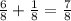 \frac{6}{8} + \frac{1}{8} = \frac{7}{8}