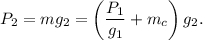 P_2 = mg_2 = \left(\dfrac{P_1}{g_1} + m_c\right)g_2.