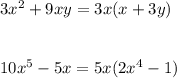 3x^2+9xy=3x(x+3y)\\\\\\10x^5-5x=5x(2x^4-1)