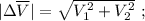 | \Delta \overline{ V } | = \sqrt{ V_1^2 + V_2^2 } \ ;