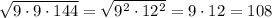 \sqrt{9\cdot 9\cdot 144}=\sqrt{9^2\cdot 12^2}=9\cdot 12=108