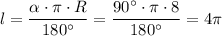 l= \dfrac{ \alpha \cdot \pi \cdot R}{180а} = \dfrac{90а\cdot \pi \cdot 8}{180а} =4 \pi