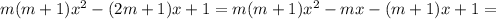 m(m+1)x^2-(2m+1)x+1=m(m+1)x^2-mx-(m+1)x+1=