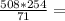 \frac{508*254}{71} =