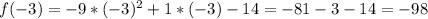 f(-3)=-9*(-3)^2+1*(-3)-14=-81-3-14=-98