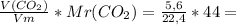 \frac{V(CO_2)}{Vm} *Mr(CO_2) = \frac{5,6}{22,4}*44 =