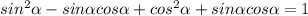 sin ^{2} \alpha - sin \alpha cos \alpha + cos ^{2} \alpha + sin \alpha cos \alpha = 1