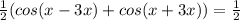 \frac{1}{2} (cos(x-3x)+cos(x+3x))= \frac{1}{2}