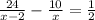 \frac{24}{x-2} - \frac{10}{x} = \frac{1}{2} \\ &#10;