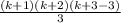 \frac{(k + 1)(k + 2)(k + 3 - 3)}{3}