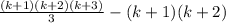 \frac{(k + 1)(k + 2)(k + 3)}{3} - (k+1)(k +2)