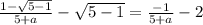 \frac{1- \sqrt{5-1} }{5+a}- \sqrt{5-1} = \frac{-1}{5+a}-2