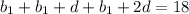 b_1+b_1+d+b_1+2d=18