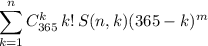 \displaystyle\sum\limits_{k=1}^nC_{365}^k\, k!\,S(n,k)(365-k)^m