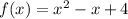 f(x)=x^2-x+4