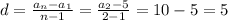 d=\frac{a_n-a_1}{n-1}=\frac{a_2-5}{2-1}=10-5=5