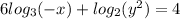 6log_3(-x) + log_2(y^2) = 4&#10;