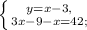 \left \{ {{y=x-3,} \atop {3x-9-x=42;}} \right.