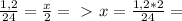 \frac{1,2}{24} = \frac{x}{2} =\ \textgreater \ x = \frac{1,2*2}{24} =