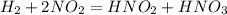 H_2 + 2NO_2 = HNO_2 + HNO_3