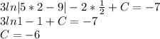 3ln|5*2-9|-2* \frac{1}{2} +C=-7 \\ &#10;3ln1-1+C=-7 \\ &#10;C=-6&#10;