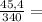 \frac{45,4}{340} =