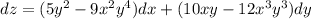 dz=(5y^2-9x^2y^4)dx+(10xy-12x^3y^3)dy