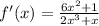 f'(x)= \frac{6x^2+1}{2x^3+x}