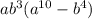 ab^3(a^{10}-b^4)