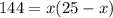 144 = x(25 - x)