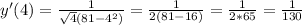 y'(4)=\frac{1}{ \sqrt{4} (81-4^2)} =\frac{1}{ 2 (81-16)} =\frac{1}{ 2 *65} = \frac{1}{130}