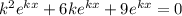 k^2e^{kx}+6ke^{kx}+9e^{kx}=0