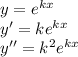 y=e^{kx}\\y'=ke^{kx}\\y''=k^2e^{kx}