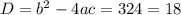 D=b^2-4ac=324=18