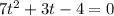 7t^2+3t-4=0