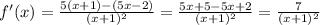 f'(x)= \frac{5(x+1)-(5x-2)}{(x+1)^2} =\frac{5x+5-5x+2}{(x+1)^2} = \frac{7}{(x+1)^2}