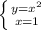 \left \{ {{y=x^2} \atop {x=1}} \right.