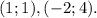 (1; 1), (-2; 4).