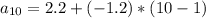 a_{10}=2.2+(-1.2)*(10-1)