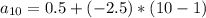 a_{10}=0.5+(-2.5)*(10-1)