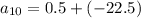 a_{10}=0.5+(-22.5)