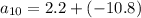 a_{10}=2.2+(-10.8)