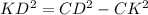 KD^2=CD^2-CK^2