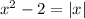 x^2-2=|x|