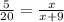 \frac{5}{20}= \frac{x}{x+9}