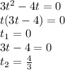 3t^2-4t=0 \\ t(3t-4)=0 \\ t_1=0 \\ 3t-4=0 \\ t_2= \frac{4}{3}