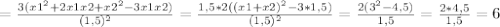 = \frac{3(x1^2+2x1x2+x2^2-3x1x2)}{(1,5)^2} = \frac{1,5*2((x1+x2)^2-3*1,5)}{(1,5)^2} = \frac{2(3^2-4,5)}{1,5} = \frac{2*4,5}{1,5}=6